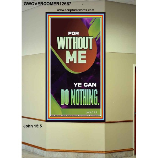 FOR WITHOUT ME YE CAN DO NOTHING  Church Portrait  GWOVERCOMER12667  