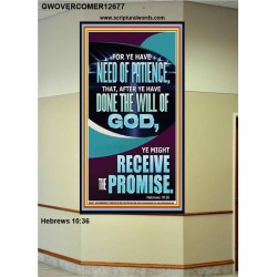 FOR YE HAVE NEED OF PATIENCE THAT AFTER YE HAVE DONE THE WILL OF GOD  Children Room Wall Portrait  GWOVERCOMER12677  "44X62"