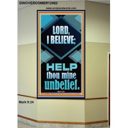 LORD I BELIEVE HELP THOU MINE UNBELIEF  Ultimate Power Portrait  GWOVERCOMER12682  "44X62"