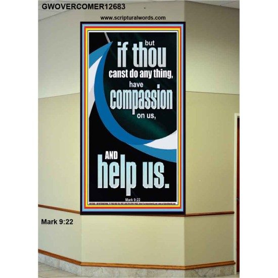 HAVE COMPASSION ON US AND HELP US  Righteous Living Christian Portrait  GWOVERCOMER12683  