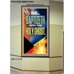 BE BAPTIZETH WITH THE HOLY GHOST  Unique Scriptural Portrait  GWOVERCOMER12944  "44X62"