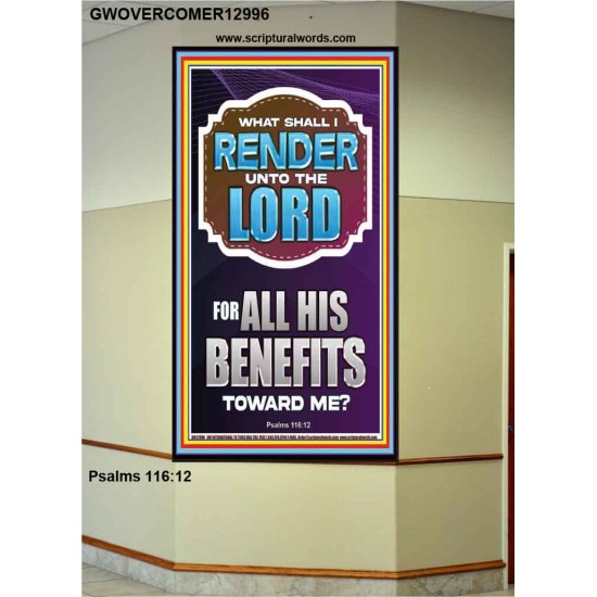 WHAT SHALL I RENDER UNTO THE LORD FOR ALL HIS BENEFITS  Bible Verse Art Prints  GWOVERCOMER12996  