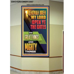 OPEN YE THE GATES DO GREAT AND MIGHTY THINGS JEHOVAH JIREH MY LORD  Scriptural Décor Portrait  GWOVERCOMER13007  "44X62"