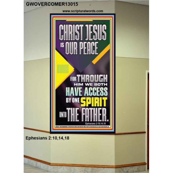 THROUGH CHRIST JESUS WE BOTH HAVE ACCESS BY ONE SPIRIT UNTO THE FATHER  Portrait Scripture   GWOVERCOMER13015  