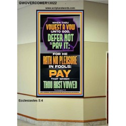 GOD HATH NO PLEASURE IN FOOLS PAY THAT WHICH THOU HAST VOWED  Encouraging Bible Verses Portrait  GWOVERCOMER13022  "44X62"