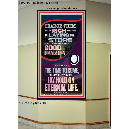 LAY A GOOD FOUNDATION FOR THYSELF AND LAY HOLD ON ETERNAL LIFE  Contemporary Christian Wall Art  GWOVERCOMER13030  