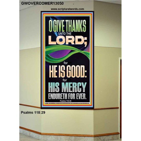 O GIVE THANKS UNTO THE LORD FOR HE IS GOOD HIS MERCY ENDURETH FOR EVER  Scripture Art Portrait  GWOVERCOMER13050  