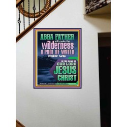 ABBA FATHER WILL MAKE THY WILDERNESS A POOL OF WATER  Ultimate Inspirational Wall Art  Portrait  GWOVERCOMER11944  
