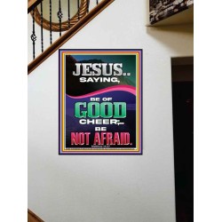 JESUS SAID BE OF GOOD CHEER BE NOT AFRAID  Church Portrait  GWOVERCOMER11959  "44X62"