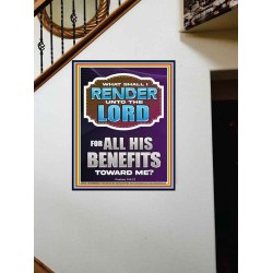 WHAT SHALL I RENDER UNTO THE LORD FOR ALL HIS BENEFITS  Bible Verse Art Prints  GWOVERCOMER12996  "44X62"