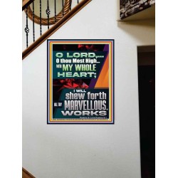 WITH MY WHOLE HEART I WILL SHEW FORTH ALL THY MARVELLOUS WORKS  Bible Verses Art Prints  GWOVERCOMER12997  "44X62"