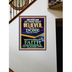 AS THOU HAST BELIEVED SO BE IT DONE UNTO THEE  Scriptures Décor Wall Art  GWOVERCOMER13006  "44X62"