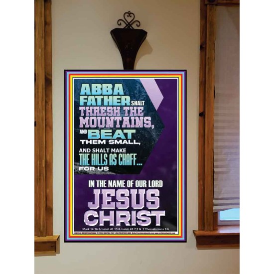 ABBA FATHER SHALL THRESH THE MOUNTAINS FOR US  Unique Power Bible Portrait  GWOVERCOMER11946  