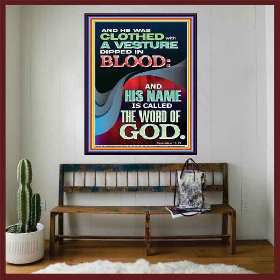 CLOTHED WITH A VESTURE DIPED IN BLOOD AND HIS NAME IS CALLED THE WORD OF GOD  Inspirational Bible Verse Portrait  GWOVERCOMER11867  