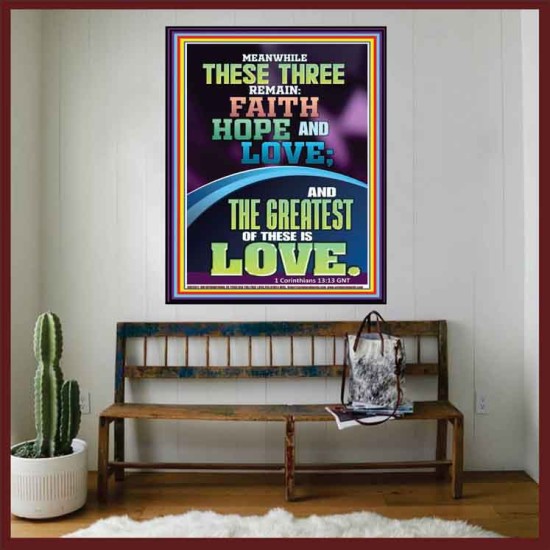THESE THREE REMAIN FAITH HOPE AND LOVE AND THE GREATEST IS LOVE  Scripture Art Portrait  GWOVERCOMER12011  