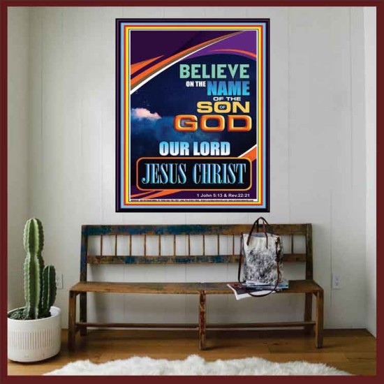 BELIEVE ON THE NAME OF THE SON OF GOD JESUS CHRIST  Ultimate Inspirational Wall Art Portrait  GWOVERCOMER9395  