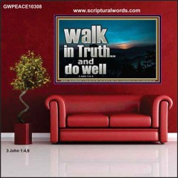 WALK IN TRUTH AND DO WELL  Custom Christian Wall Art  GWPEACE10308  "14X12"