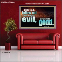 FOLLOW NOT WHICH IS EVIL  Custom Christian Artwork Poster  GWPEACE10309  "14X12"