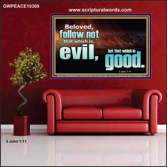 FOLLOW NOT WHICH IS EVIL  Custom Christian Artwork Poster  GWPEACE10309  