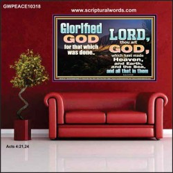 GLORIFIED GOD FOR WHAT HE HAS DONE  Unique Bible Verse Poster  GWPEACE10318  "14X12"