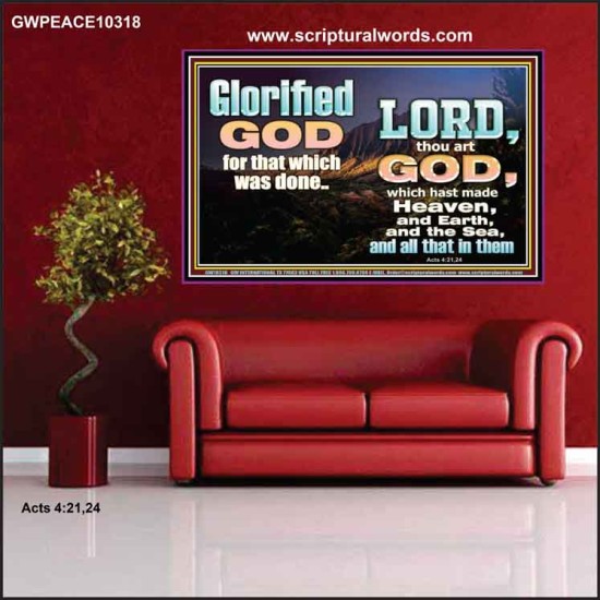 GLORIFIED GOD FOR WHAT HE HAS DONE  Unique Bible Verse Poster  GWPEACE10318  
