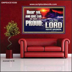 GIVE EAR BE NOT PROUD  Scripture Wall Art  GWPEACE10350  