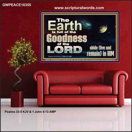 EARTH IS FULL OF GOD GOODNESS ABIDE AND REMAIN IN HIM  Unique Power Bible Picture  GWPEACE10355  