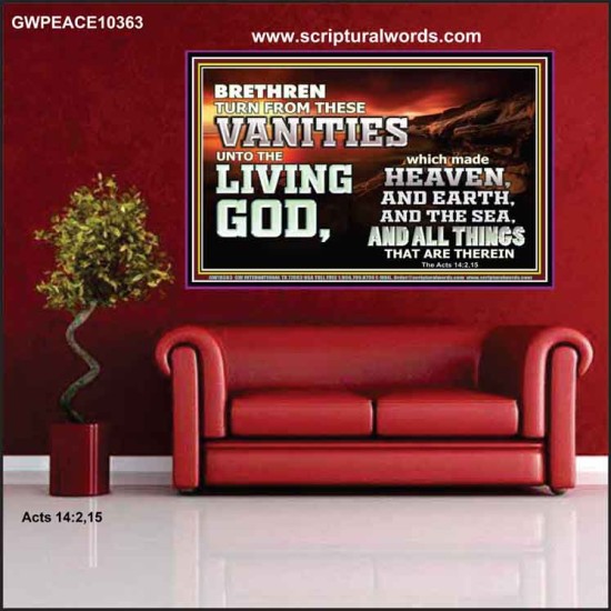 TURN FROM THESE VANITIES TO THE LIVING GOD JEHOVAH  Unique Scriptural Poster  GWPEACE10363  