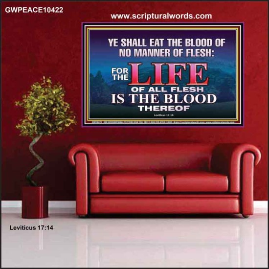 LIFE OF FLESH IS THE BLOOD EAT NO MANNER OF FLESH WITH BLOOD  Church Poster  GWPEACE10422  