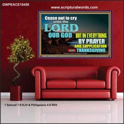 CEASE NOT TO CRY UNTO THE LORD  Encouraging Bible Verses Poster  GWPEACE10458  "14X12"