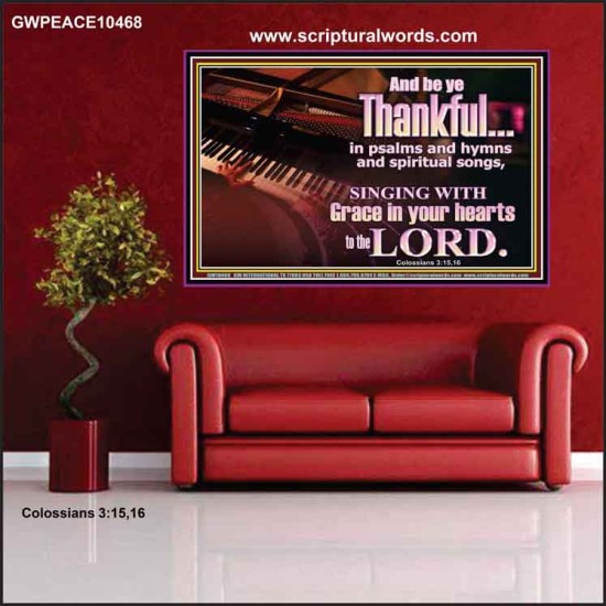 BE THANKFUL IN PSALMS AND HYMNS AND SPIRITUAL SONGS  Scripture Art Prints Poster  GWPEACE10468  