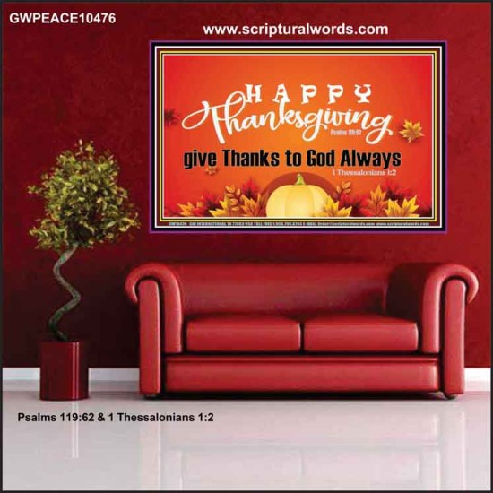 HAPPY THANKSGIVING GIVE THANKS TO GOD ALWAYS  Scripture Art Poster  GWPEACE10476  