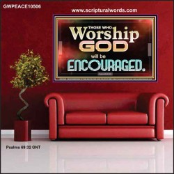 THOSE WHO WORSHIP THE LORD WILL BE ENCOURAGED  Scripture Art Poster  GWPEACE10506  "14X12"