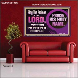 SING THE PRAISES OF THE LORD  Sciptural Décor  GWPEACE10547  "14X12"