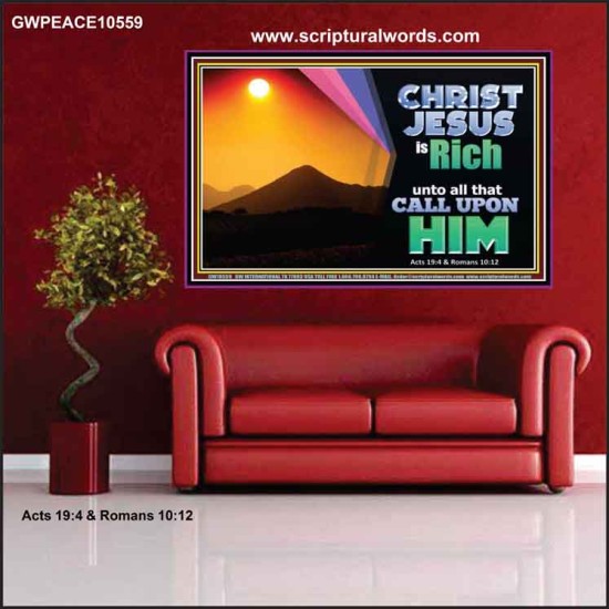 CHRIST JESUS IS RICH TO ALL THAT CALL UPON HIM  Scripture Art Prints Poster  GWPEACE10559  