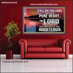 CALL ON THE LORD OUT OF A PURE HEART  Scriptural Décor  GWPEACE10576  "14X12"