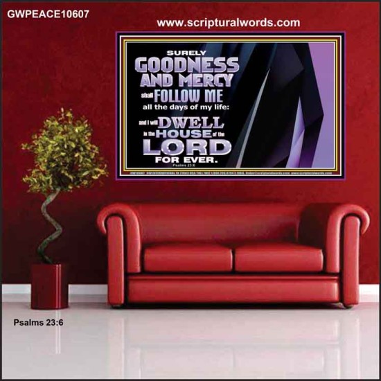 SURELY GOODNESS AND MERCY SHALL FOLLOW ME  Custom Wall Scripture Art  GWPEACE10607  