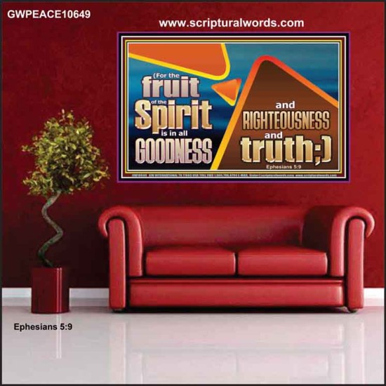 FRUIT OF THE SPIRIT IS IN ALL GOODNESS RIGHTEOUSNESS AND TRUTH  Eternal Power Picture  GWPEACE10649  