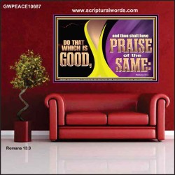 DO THAT WHICH IS GOOD AND THOU SHALT HAVE PRAISE OF THE SAME  Children Room  GWPEACE10687  "14X12"