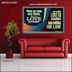 HE THAT LOVETH HATH FULFILLED THE LAW  Sanctuary Wall Poster  GWPEACE10688  