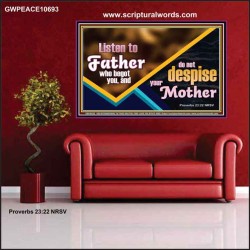 LISTEN TO FATHER WHO BEGOT YOU AND DO NOT DESPISE YOUR MOTHER  Righteous Living Christian Poster  GWPEACE10693  "14X12"