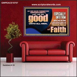 DO GOOD UNTO ALL MEN ESPECIALLY THE HOUSEHOLD OF FAITH  Church Poster  GWPEACE10707  "14X12"