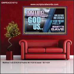 IMMANUEL..GOD WITH US MIGHTY TO SAVE  Unique Power Bible Poster  GWPEACE10712  "14X12"