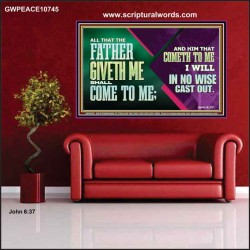 I WILL IN NO WISE CAST OUT  Scripture Poster Signs  GWPEACE10745  