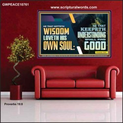 HE THAT GETTETH WISDOM LOVETH HIS OWN SOUL  Bible Verse Art Poster  GWPEACE10761  "14X12"