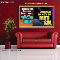 WHATSOEVER IS NOT OF FAITH IS SIN  Contemporary Christian Paintings Poster  GWPEACE10793  "14X12"