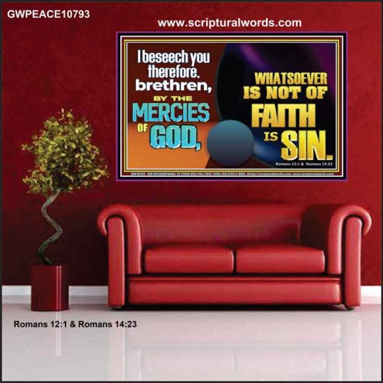 WHATSOEVER IS NOT OF FAITH IS SIN  Contemporary Christian Paintings Poster  GWPEACE10793  