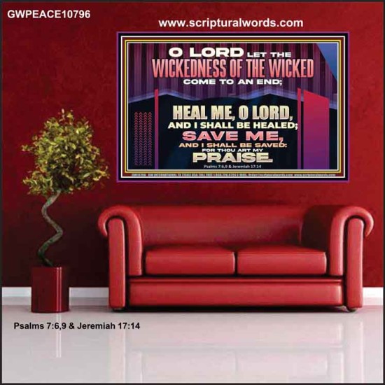 LET THE WICKEDNESS OF THE WICKED COME TO AN END HEAL ME O LORD  Scripture Art Poster  GWPEACE10796  