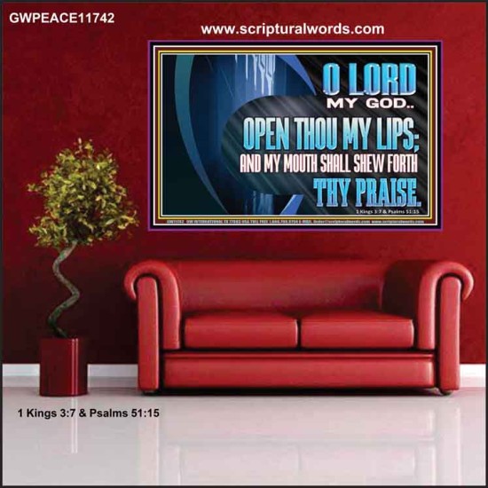 OPEN THOU MY LIPS AND MY MOUTH SHALL SHEW FORTH THY PRAISE  Scripture Art Prints  GWPEACE11742  