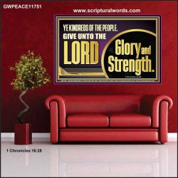 GIVE UNTO THE LORD GLORY AND STRENGTH  Sanctuary Wall Picture Poster  GWPEACE11751  "14X12"